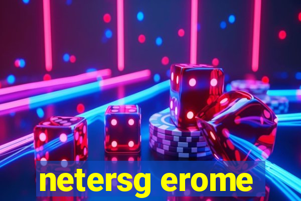 netersg erome